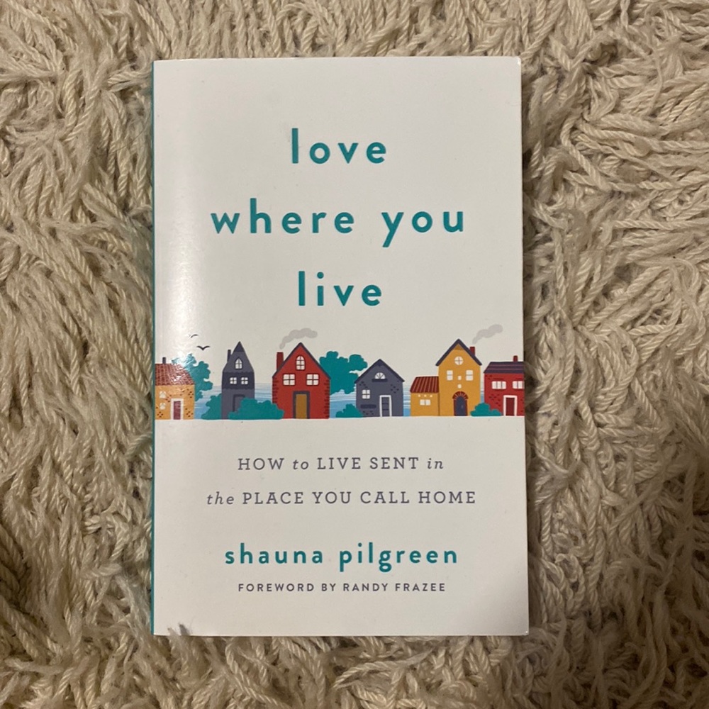 Love where you live: how to live sent in the place you call home - Novel